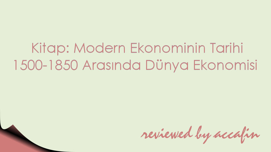 Kitap İncelemesi: Modern Ekonominin Tarihi ~ 1500 - 1850 Arasında Dünya Ekonomisi